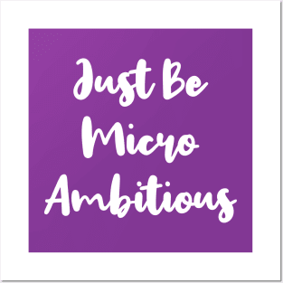 Just Be Micro Ambitious | Life | Quotes | Purple Posters and Art